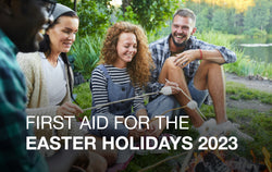 First Aid for the Easter Holidays 2023