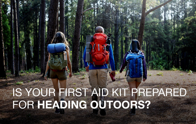 Is your first aid kit prepared for heading outdoors?